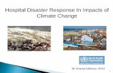 Hospital Disaster Response In Impacts of Climate Changekebijakankesehatanindonesia.net/images/2012/3maret/WHO... · 2014. 8. 25. · Mr Sharad Adhikary, WHO 1. Disaster Any emergency