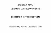 K-FELTP Scientific Writing Workshop · 2018. 1. 23. · LECTURE 5 INTRODUCTION Presented by Dorothy L Southern, MPH. 2. Objectives • Focus on organization of a manuscript: The Introduction