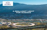 A BRILLIANT LIGHT FOR SCIENCE...A BRILLIANT LIGHT FOR SCIENCE Located in Grenoble, France, the European Synchrotron Radiation Facility (ESRF) is a shining light on the international