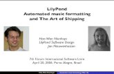 LilyPond, - Automated music formatting, and the Art of Shipping · Hand engraved scores (early 20th century) Han-Wen Nienhuys Automatic music formatting (FISL 7.0) Beautiful music