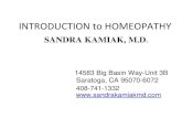 INTRODUCTION to HOMEOPATHY - Sandra Kamiak M.DINTRODUCTION to HOMEOPATHY SANDRA KAMIAK, M.D. 14583 Big Basin Way-Unit 3B Saratoga, CA 95070-6072 408-741-1332