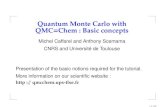 Quantum Monte Carlo with QMC Chem : Basic conceptsqmcchem.ups-tlse.fr/files/scemama/Tutorial_QMC=Chem.pdf · 2019. 7. 5. · Quantum Monte Carlo with QMC=Chem : Basic concepts Michel