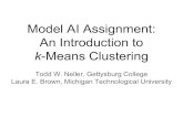 Model AI Assignment: An Introduction to k-Means Clusteringcs.gettysburg.edu/.../talks/eaai16-k-means-clustering.pdfk-Means Clustering Algorithm General algorithm: Randomly choose k
