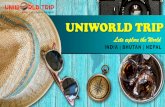 UNIWORLD TRIP · 2020. 9. 28. · It also provides holiday packages, customized as per client’s need ... The most popular tour of India, the Golden Triangle tour, includes a visit