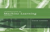 Introduction Machine Learning - The Eye Library/Machine... · 2019. 8. 25. · 9.3 Pruning 222 9.4 Rule Extraction from Trees 225 9.5 Learning Rules from Data 226 ... 12.4 Incorporating