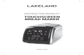 TOUCHSCREEN BREAD MAKER3 LAKELAND TOUCHSCREEN BREAD MAKER Thank you for choosing the Lakeland Touchscreen Bread Maker. We are sure you will be delighted with the performance and …