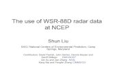 The use of WSR-88D radar data at NCEP · 2018. 10. 29. · The use of WSR-88D radar data at NCEP Shun Liu SAIC/ National Centers of Environmental Prediction, Camp Springs, Maryland