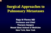 Surgical Approaches to Pulmonary Metastases...Pulmonary Metastasectomy The Problem Martini N, Huvos AG, Mike V. et al. Multiple pulmonary resections in the treatment of of osteogenic