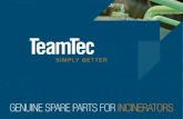GENUINE SPARE PARTS FOR INCINERATORS - TeamTec · • Contans spare parts to e ept onoar at an en tme or noreseen eents • RMost common cases o ontme can e emnate • Consme spare