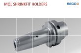 MQL SHRINKFIT HOLDERS · 2020. 3. 9. · MQL tool holders: Seco’s offer EPB 5403M1 • Shrinkfit holders, , according to standard DIN 69090 -3, and equipped for MQL1 • Coolant