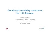 Combined modality treatment for N2 disease · Combined modality treatment for N2 disease Dr Clara Chan Consultant in Clinical Oncology ... Chemo-radiotherapy in Non-Small Cell Lung