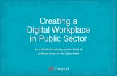 Creating a Digital Workplace in Public Sector · Enter the Digital Workplace The Digital Workplace: Where the employees have the tools they need to work, regardless of their working
