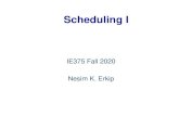 Scheduling I - Bilkent UniversityScheduling is the process of generating a schedule. Machine scheduling is generating the schedule of activities that needs to take place in the shop