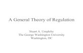 A General Theory of Regulation · 2017. 6. 14. · A General Theory of Regulation Stuart A. Umpleby The George Washington University Washington, DC. The foundation of cybernetics