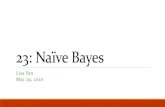 23: Naïve Bayes - Stanford Universityweb.stanford.edu/.../lectures/23_naive_bayes_blank.pdf21 “Brute Force Bayes” 24b_brute_force_bayes 32 Naïve Bayes Classifier 24c_naive_bayes