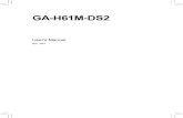 GA-H61M-DS2...- 6 - GA-H61M-DS2 Motherboard Block Diagram PS/2 KB/Mouse LGA1155 CPU Intel® H61 PCIe CLK (100 MHz) PCI Express Bus CPU CLK+/- (100 MHz) 1 PCI Express x16 Dual BIOS