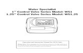 Water Specialist 1” Control Valve Series Model: WS1 1.25 ...WS1 & WS1.25 DRAWINGS AND SERVICE MANUAL. Page 4 WS1 & 1.25 Man u al Control Valve Function and Cycles of Operation This