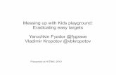 Messing up with Kids playground: Eradicating easy targets …conference.hackinthebox.org/hitbsecconf2012kul/materials... · 2017. 10. 15. · Distributed via: Many many compromised