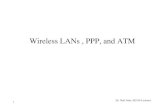 Wireless LANs , PPP, and ATM - Bilkent Universitykilyos.ee.bilkent.edu.tr/~akar/teaching_info/ee536/ppp.pdfWireless LANs , PPP, and ATM Dr. Nail Akar, EE536 Lectures 2 IEEE 802.11