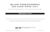 BLUE PREFERRED SILVER PPO-101...SILVER PPO-101 Cost Sharing Reduction - 87% Actuarial Value (AV) INDIVIDUAL PLAN THIS CONTRACT IS NOT A MEDICARE POLICY. If you are eligible for Medicare,