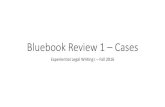 Bluebook – Cases...Case Citation - Format •Rule B10.1 (pages 10 –17) •A full case citation includes 1. Case Name (Italicize or Underline) –B10.1.1 2. Location (volume, reporter,