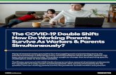 The COVID-19 Double Shift: How Do Working Parents Survive ......that I have to choose whether I'm going to "show up" to work or "show up" at home. Ultimately, I'm splitting the difference,