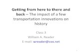 Getting from here to there and back – The impact of a few ... 3...Getting from here to there and back – The impact of a few transportation innovations on history Class 3 William