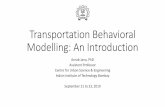 Transportation Behavioral Modelling: An Introductionbin.t.u-tokyo.ac.jp/model19/lecture/jana.pdf · 2019. 10. 9. · Transportation Behavioral Modelling: An Introduction Arnab Jana,