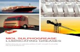 MOL SULPHOGREASE LUBRICATING GREASES · MOL SULPHOGREASE LUBRICATING GREASES According to our customer expectations, lubricating greases must have longer lives, improved resistance