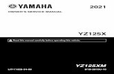 OWNER’S SERVICE MANUAL…Read this manual carefully before operating this vehicle. 2021 OWNER’S SERVICE MANUAL YZ125X YZ125XM LIT-11626-34-08 B1B-2819U-10 Created Date 3/5/2020
