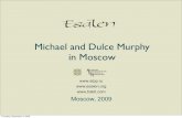 Michael and Dulce Murphy in Moscow · Michael Murphy Michael Murphy is co-founder and Chairman of the Board of the Esalen Institute, and author of four novels: Golf in the Kingdom,