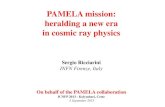 PAMELA mission: heralding a new era in cosmic ray physics · • Precision measurements of antiproton/proton flux ratio and antiproton energy spectrum (~100 MeV to ~200 GeV) show