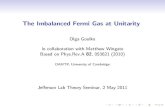 The Imbalanced Fermi Gas at Unitarity...The unitary Fermi gas Interacting system of two-component fermions: Low-energy interactions are characterised by the scattering length a 10