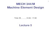 1 MECH 344/M Machine Element Design - Concordia Universitynrskumar/Index_files/Mech344/Lect… · • Primarily used in machine design applications and lot of stresses are encountered.