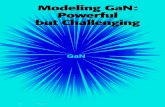 Modeling GaN: Powerful but Challengingdownload.xuebalib.com/xuebalib.com.42897.pdf · The high breakdown voltage capability (over 100 V), combined with simultaneous high-current capability