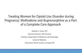 Treating Women for Opioid Use Disorder during Pregnancy: Methadone and Buprenorphine ... · 2017. 2. 3. · Methadone and buprenorphine have historically been labeled by the US Food