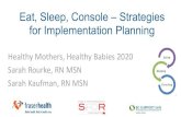Eat, Sleep, Console – Strategies for Implementation Planning...Eat, Sleep, Console Required Components 1. Women feel safe, supported and respected 2. Antenatal referrals & teaching