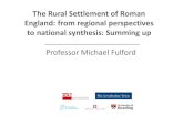 MF summing up The Rural Settlement of Roman England · 2017. 8. 25. · Programme to April 2017 • 4th Nov 2015: Rural ttlement in Roman Wale Conference, Cardiff • Production of