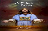 A Priest Forever - Maranatha Media · 2020. 3. 16. · A Priest . Forever . 2 . 3 . A Priest Forever . Adrian Ebens Danutasn Brown . Printed by . Maranathamedia.com . Printed March