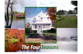 The Four Seasons · 2020. 9. 29. · The weather began to cool down. Shadows grew longer. Days grew shorter. The breezes were cooler. It also got a little . windier… Little by little