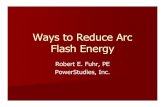 Ways to Reduce Arc Flash Energy-Handouts.ppt · 2019. 3. 12. · IEEE 1584-2018 Guide for Performing Arc-Flash Hazard Calculations Provides the steps and equations Arc Flash Energy