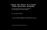 How To Sew A Lined Flat Roman Shaded21ik73ksrm5nl.cloudfront.net/Flat_Roman_Shade_Lined.pdfshades! Flat roman shades are simple, beautiful ways to add privacy and insulation to your