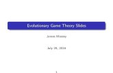 Evolutionary Game Theory Slides - Warwick · 2016. 7. 28. · What is Evolutionary Game Theory We drop the assumption of hyper-rational players, able to perfectly predict each other's