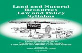 Land and Natural Resources Law and Policy Syllabus · 2007. 4. 13. · LAND 2 Land and Natural Resources Law and Policy Syllabus The policy says important things about how land should
