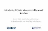 Introducing GPUs to a Commercial Reservoir Simulator · 2015. 3. 19. · Introducing GPUs to a Commercial Reservoir Simulator Dominic Walsh, Paul Woodhams, Schlumberger Yongpeng Zhang,