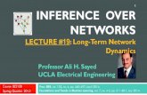 LECTURE #19: Long-Term Network Dynamics...2 Lecture #19: Long-Term Network Dynamics EE210B: Inference over Networks (A. H. Sayed) Reference Chapter 10 (Long-Term Network Dynamics,