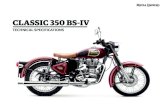 CLASSIC 350 BS-IV - Royal Enfield · 2020. 1. 18. · CLASSIC 350 BS-IV TECHNICAL SPECIFICATIONS. ENGINE Type Single cylinder, 4 stroke, twinspark, air-cooled Displacement 346cc Bore