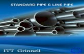 Standard PiPe & Line PiPe - ITT Grinnell Grinnell... · or CSa Z245.1 Category or Service Group, the end use and method of pipe fabrica-tion should be considered. Various practices