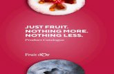 JUST FRUIT. NOTHING MORE. NOTHING LESS. · 2020. 5. 12. · Where nature does it better. We choose the best place on Earth to grow our northern berry crops. Just fruit. Nothing more.