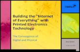 Building(the(“Internet of(Everything”(with PrintedElectronics Technology( · 2017. 3. 24. · Building(the(“Internet of(Everything”(with PrintedElectronics Technology((TheConvergenceof